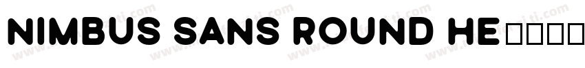 Nimbus Sans Round He字体转换